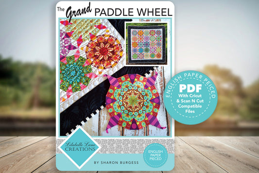 The Grand Paddle Wheel Quilt by Lilabelle Lane Creations -English Paper Piecing PDF Pattern + SVG Download for Scan N Cut or Cricut Machines